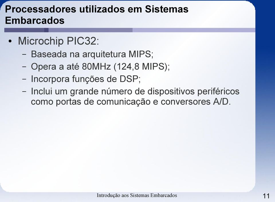 funções de DSP; Inclui um grande número de dispositivos periféricos