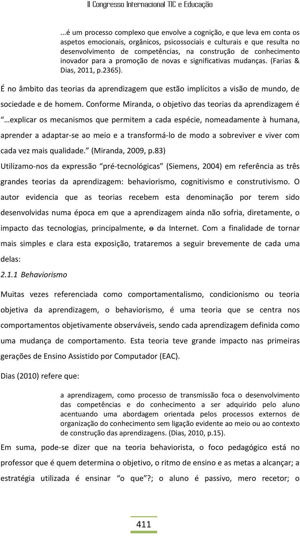 É no âmbito das teorias da aprendizagem que estão implícitos a visão de mundo, de sociedade e de homem.