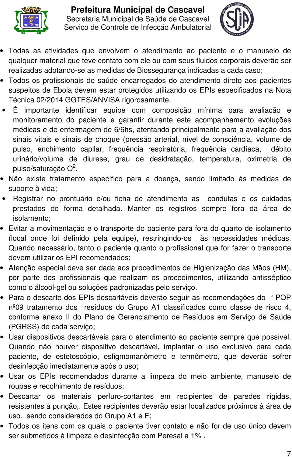 Nota Técnica 02/2014 GGTES/ANVISA rigorosamente.