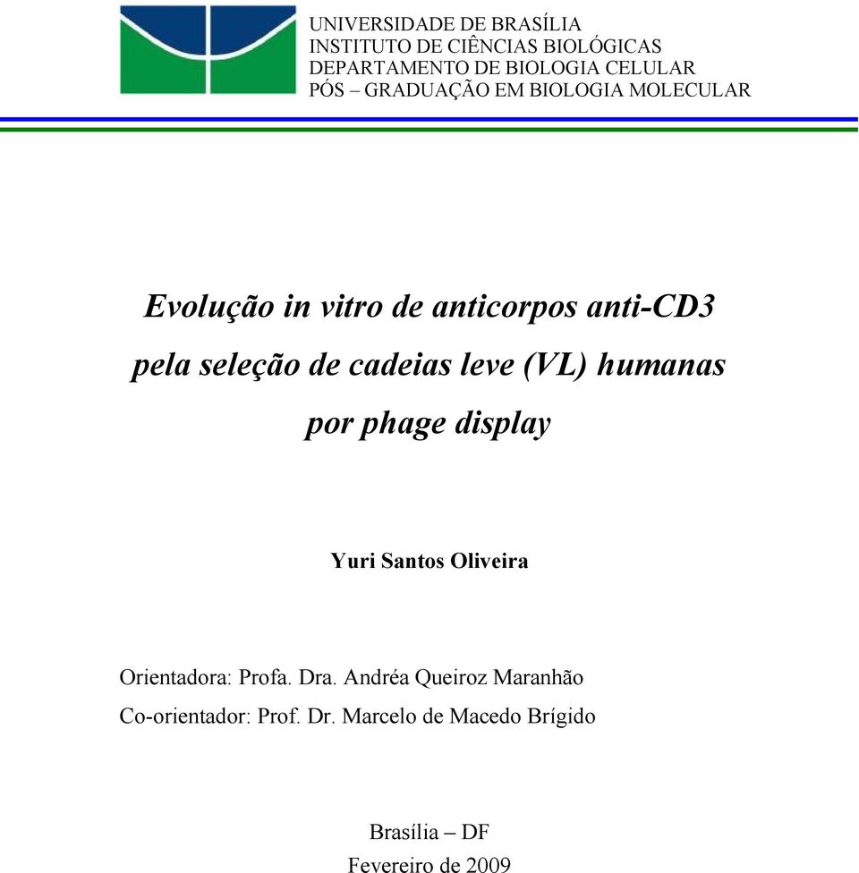 cadeias leve (VL) humanas por phage display Yuri Santos Oliveira Orientadora: Profa. Dra.