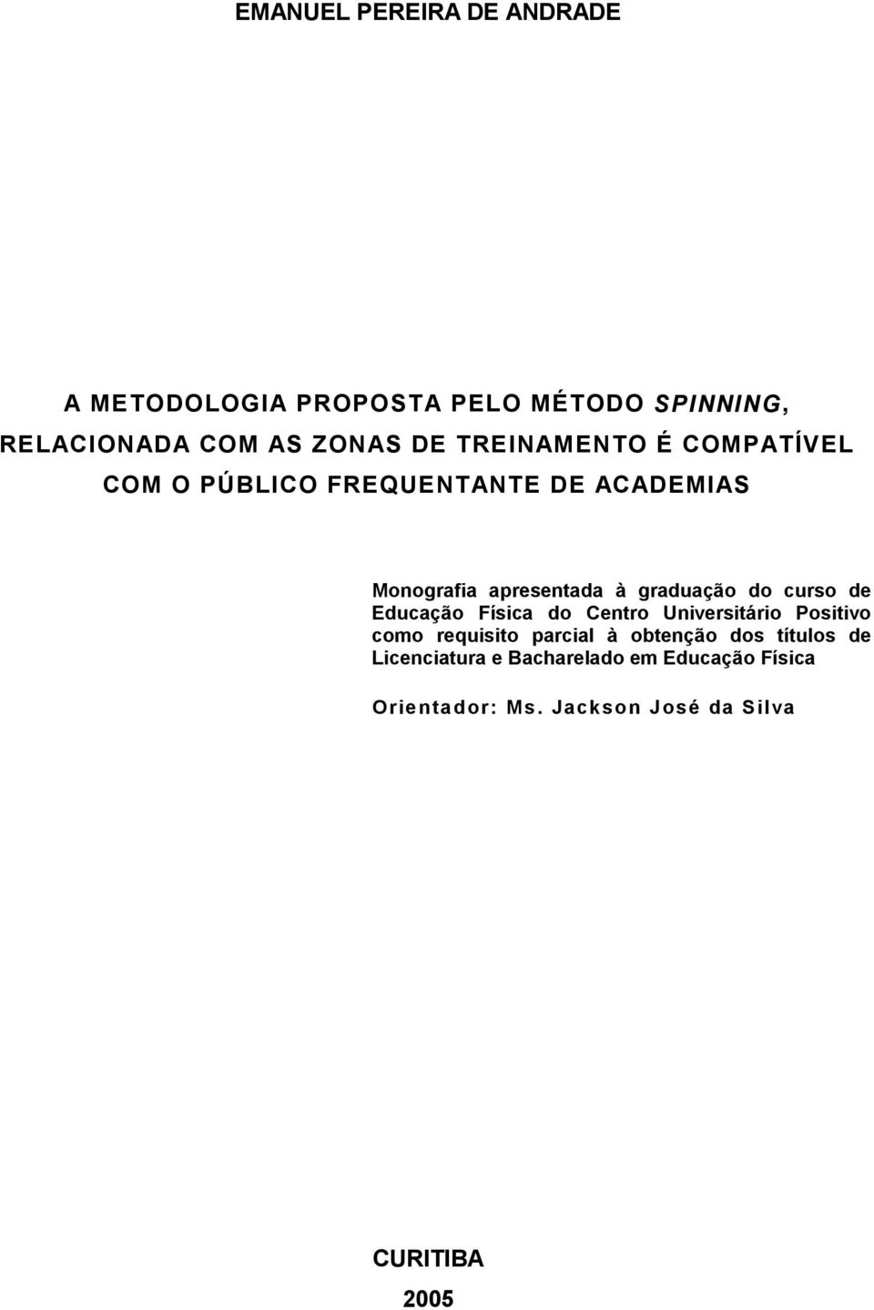 do curso de Educação Física do Centro Universitário Positivo como requisito parcial à obtenção dos