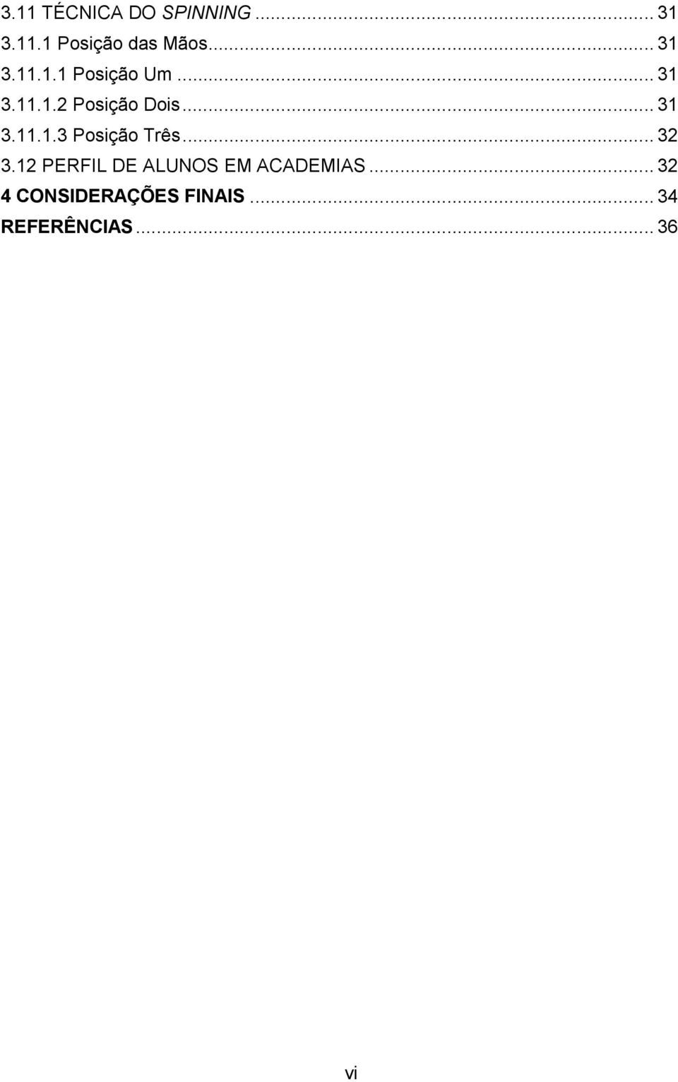 .. 31 3.11.1.3 Posição Três... 32 3.