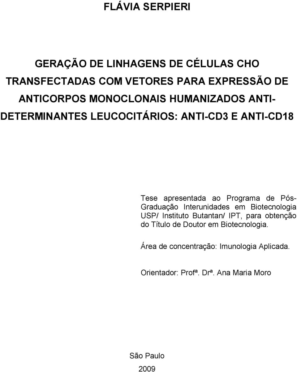 Pós- Graduação Interunidades em Biotecnologia USP/ Instituto Butantan/ IPT, para obtenção do Título de Doutor