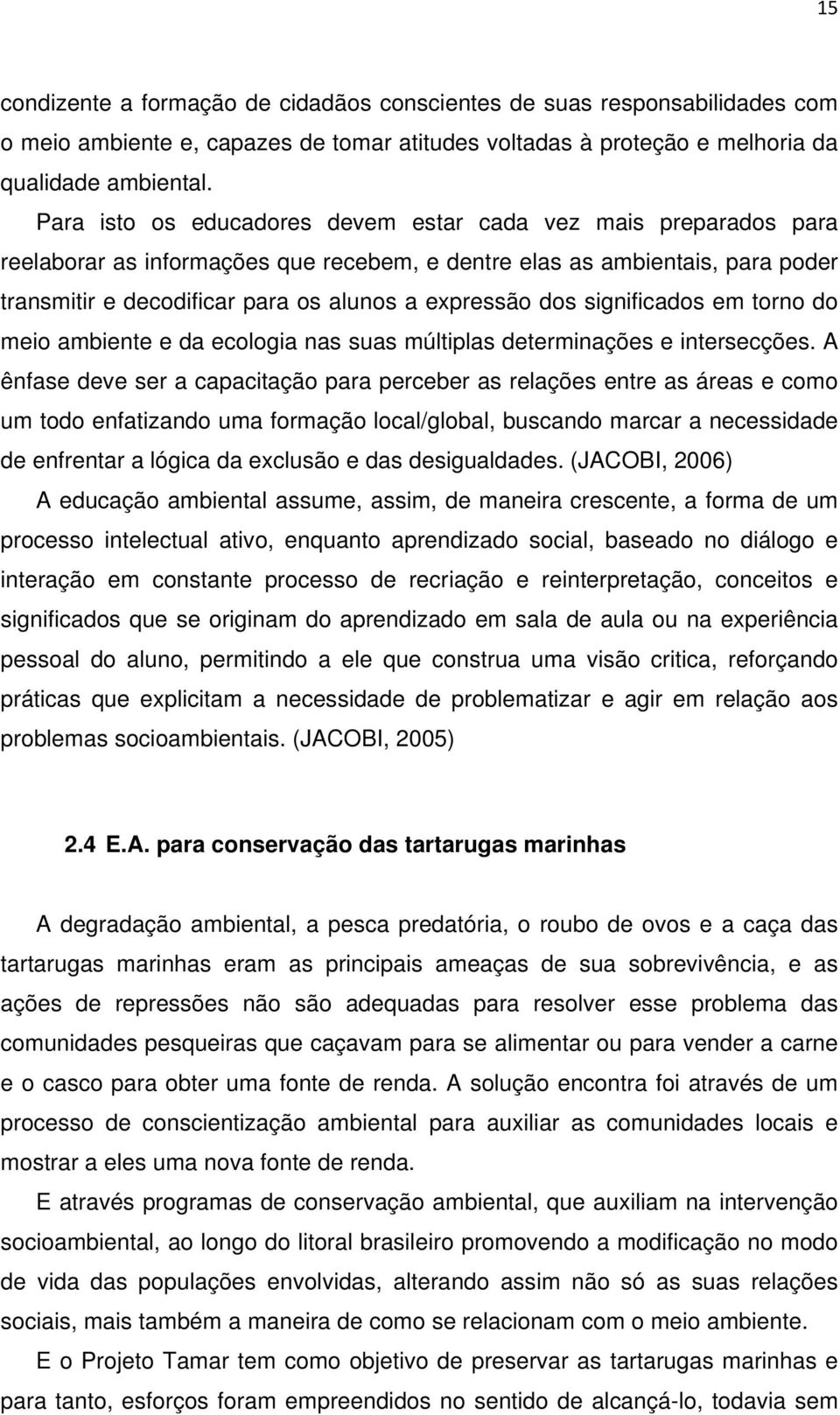 dos significados em torno do meio ambiente e da ecologia nas suas múltiplas determinações e intersecções.