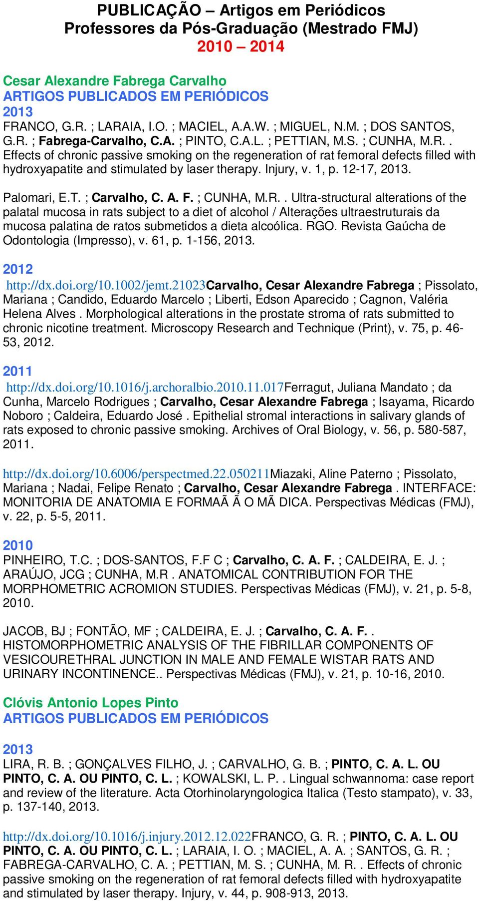 1, p. 12-17,. Palomari, E.T. ; Carvalho, C. A. F. ; CUNHA, M.R.