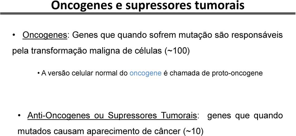 celular normal do oncogene é chamada de proto-oncogene Anti-Oncogenes ou