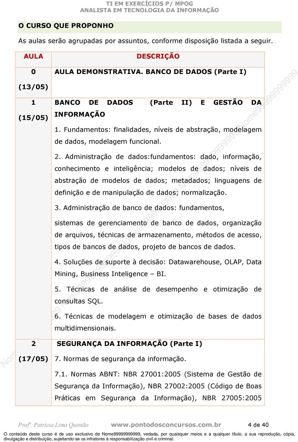 (17/05) BANCO DE DADOS INFORMAÇÃO (Parte II) E GESTÃO DA 1. Fundamentos: finalidades, níveis de abstração, modelagem de dados, modelagem funcional. 2.