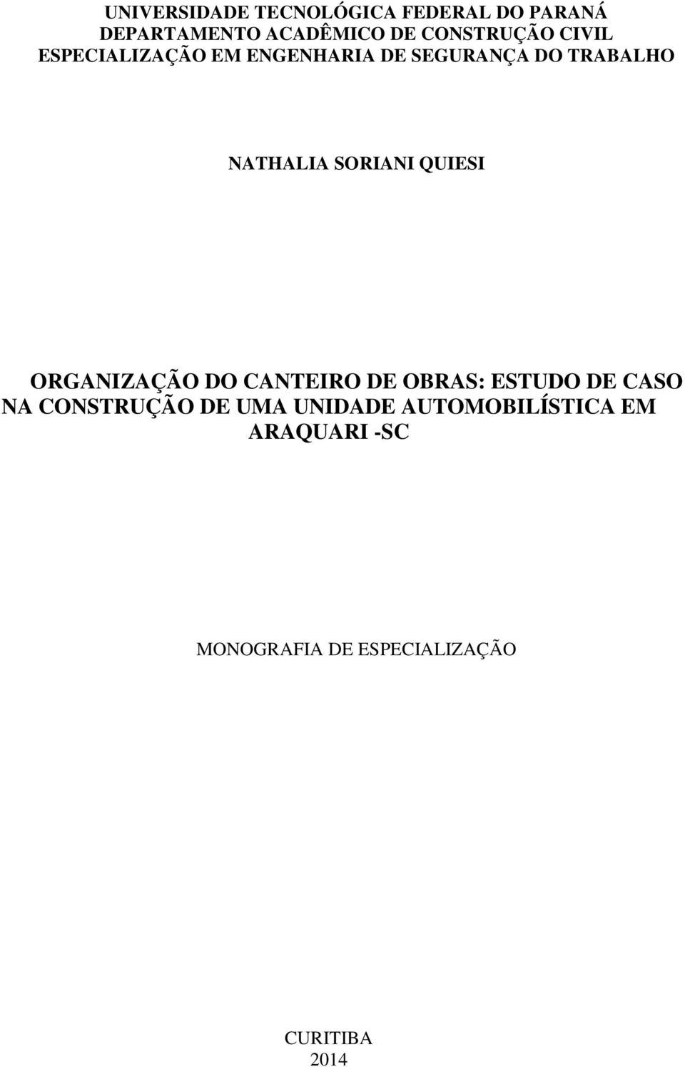 SORIANI QUIESI ORGANIZAÇÃO DO CANTEIRO DE OBRAS: ESTUDO DE CASO NA CONSTRUÇÃO