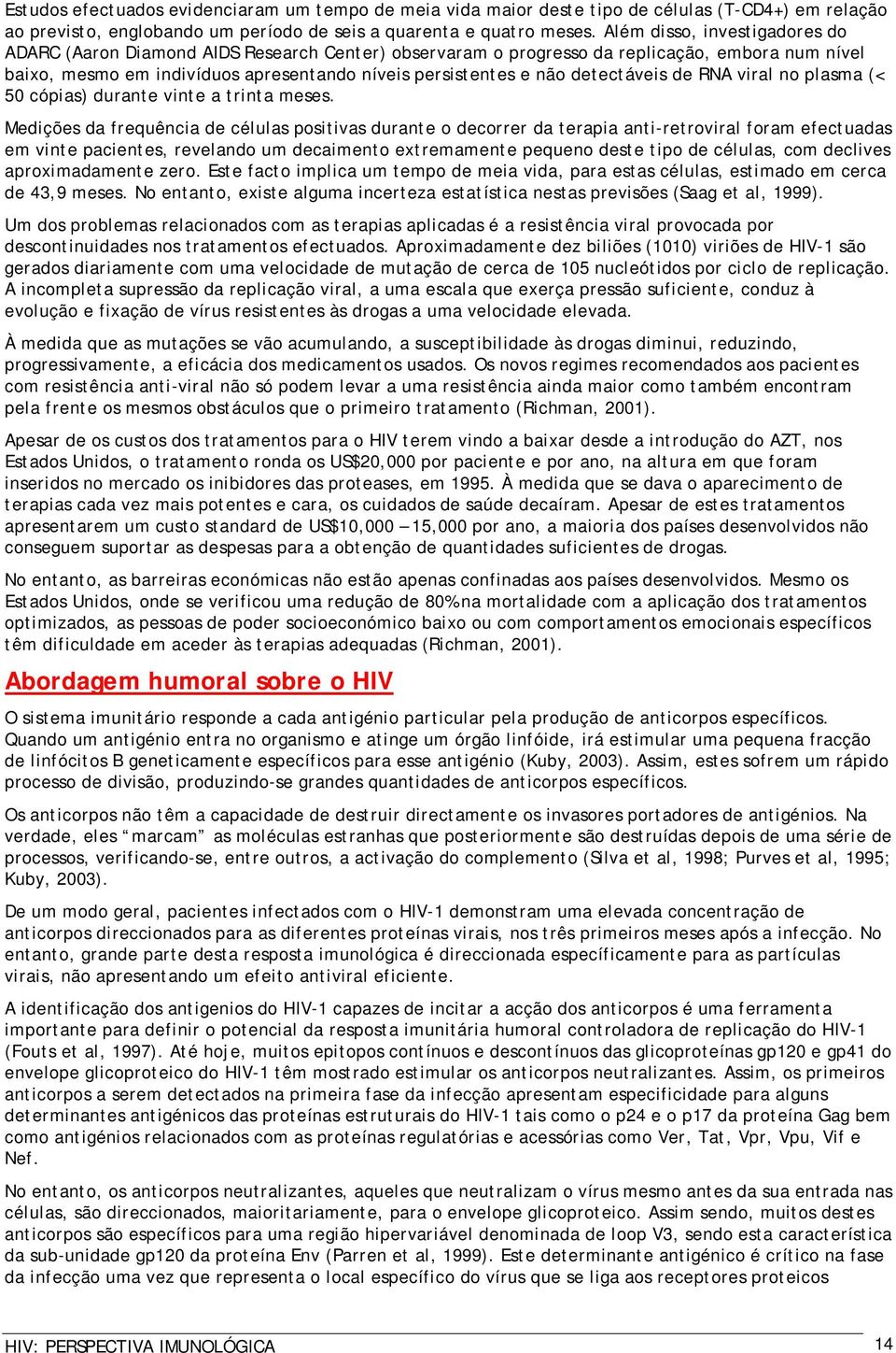 detectáveis de RNA viral no plasma (< 50 cópias) durante vinte a trinta meses.