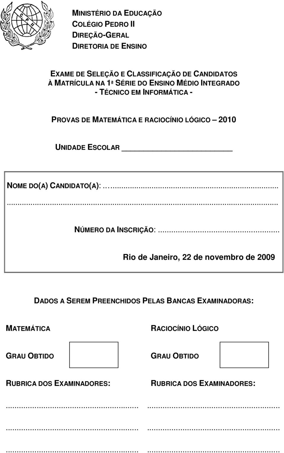 CANDIDATO(A):....... NÚMERO DA INSCRIÇÃO:.