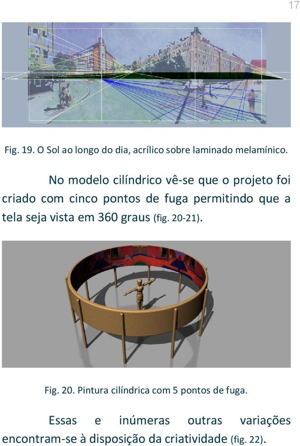 permitindo que a tela seja vista em 360 graus (fig. 20-