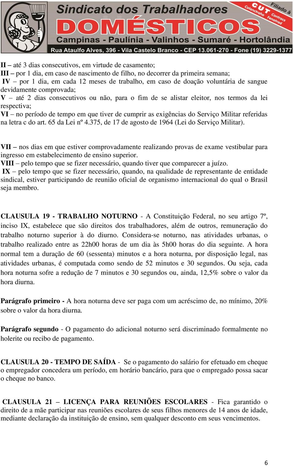 exigências do Serviço Militar referidas na letra c do art. 65 da Lei nº 4.375, de 17 de agosto de 1964 (Lei do Serviço Militar).