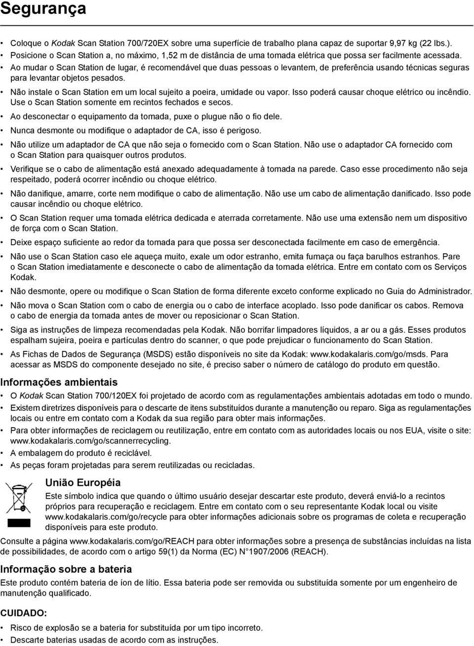 Ao mudar o Scan Station de lugar, é recomendável que duas pessoas o levantem, de preferência usando técnicas seguras para levantar objetos pesados.