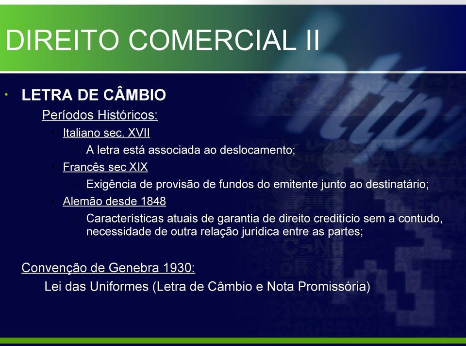 emitente junto ao destinatário; Alemão desde 1848 Características atuais de garantia de direito