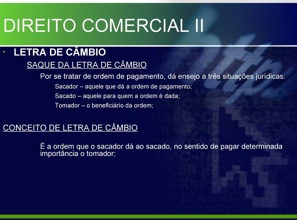 para quem a ordem é dada; Tomador o beneficiário da ordem; CONCEITO DE LETRA DE CÂMBIO É