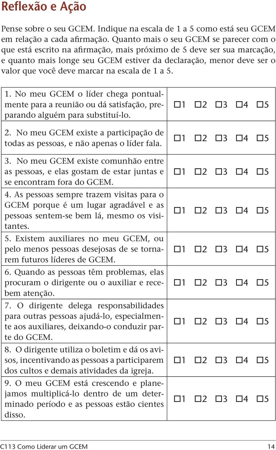 deve marcar na escala de 1 a 5. 1. No meu GCEM o líder chega pontualmente para a reunião ou dá satisfação, preparando alguém para substituí-lo. 2.