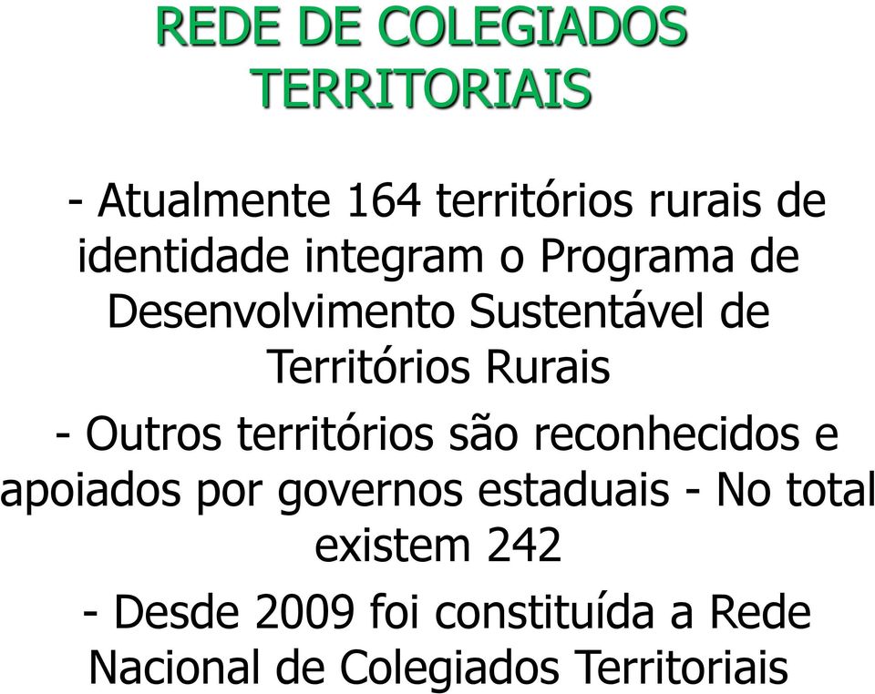 Rurais -- Outros territórios são reconhecidos e apoiados por governos estaduais