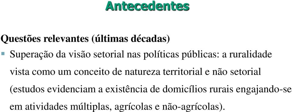 natureza territorial e não setorial (estudos evidenciam a existência de