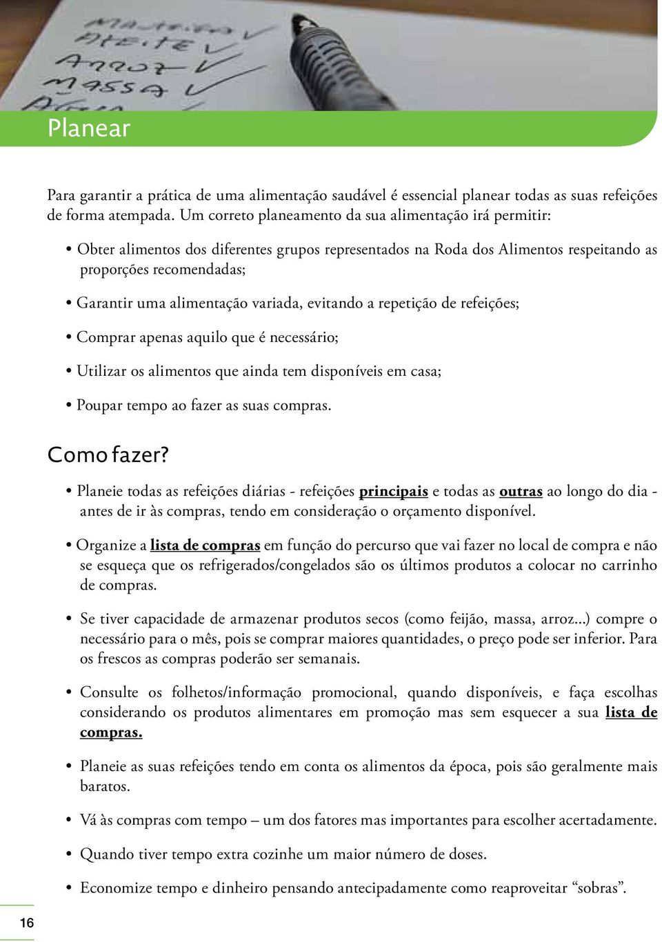 principais e todas as outras ao longo do dia - antes de ir às compras, tendo em consideração o orçamento disponível.