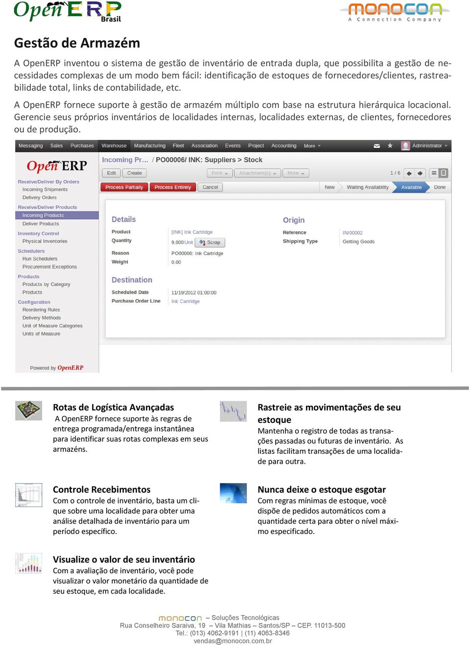 Gerencie seus próprios inventários de localidades internas, localidades externas, de clientes, fornecedores ou de produção.