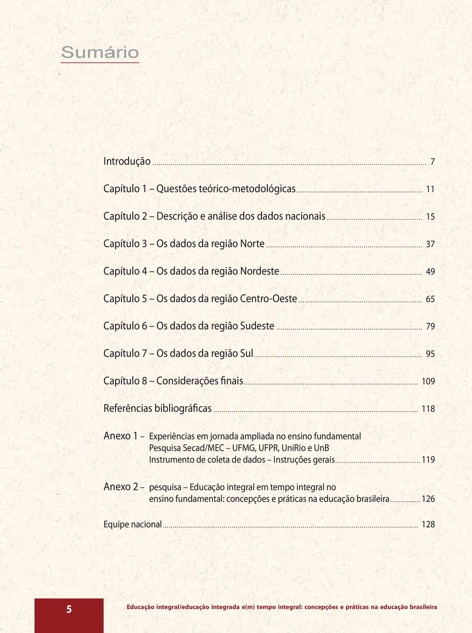 .. 95 Capítulo 8 Considerações finais... 109 Referências bibliográficas.