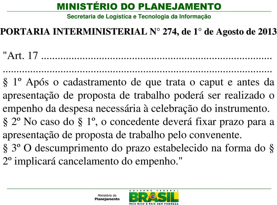 realizado o empenho da despesa necessária à celebração do instrumento.