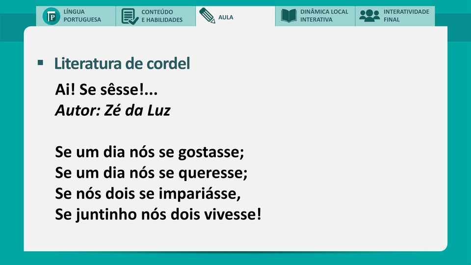 gostasse; Se um dia nós se queresse; Se