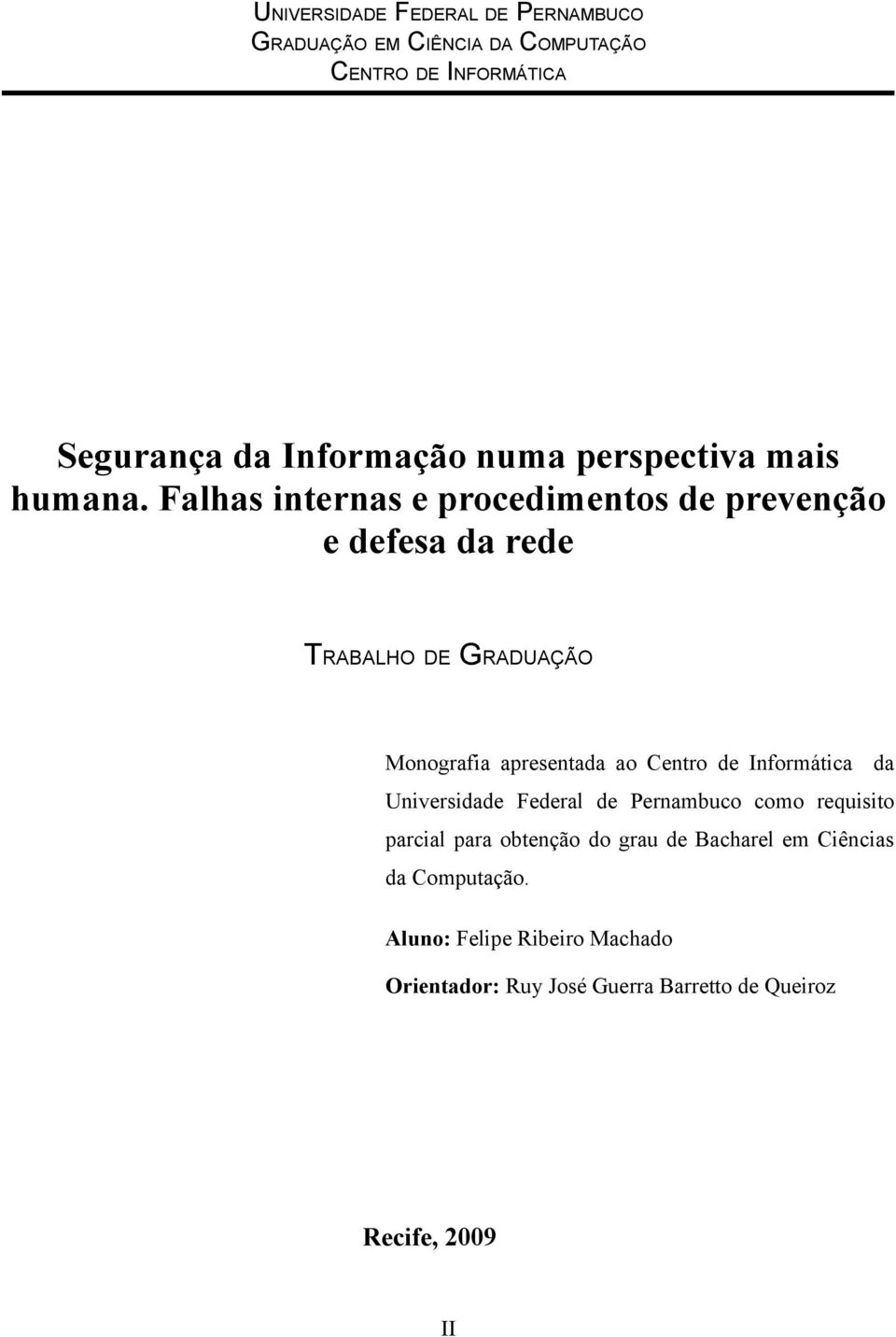 Falhas internas e procedimentos de prevenção e defesa da rede TRABALHO DE GRADUAÇÃO Monografia apresentada ao Centro de