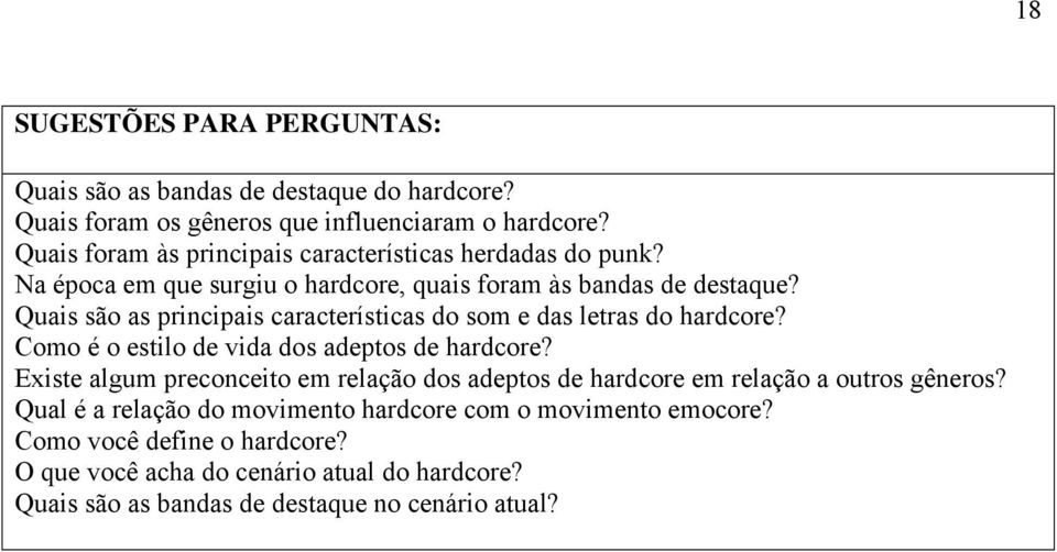 Quais são as principais características do som e das letras do hardcore? Como é o estilo de vida dos adeptos de hardcore?