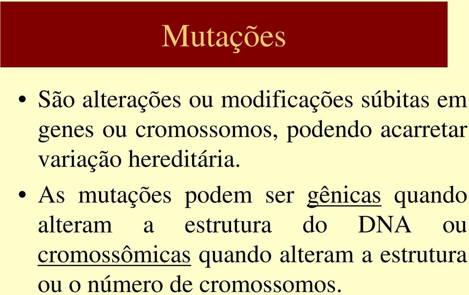 As mutações podem ser gênicas quando alteram a estrutura do