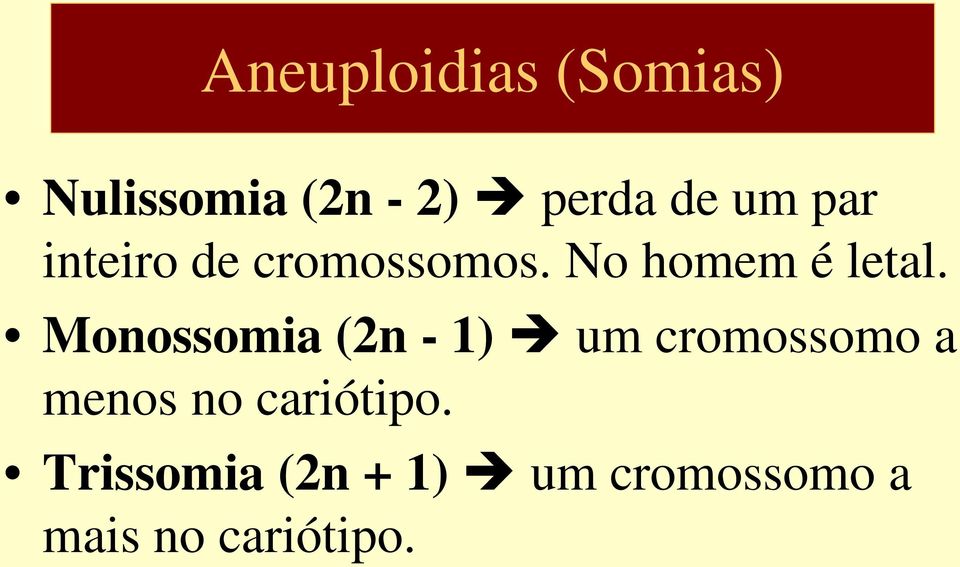 Monossomia (2n - 1) um cromossomo a menos no