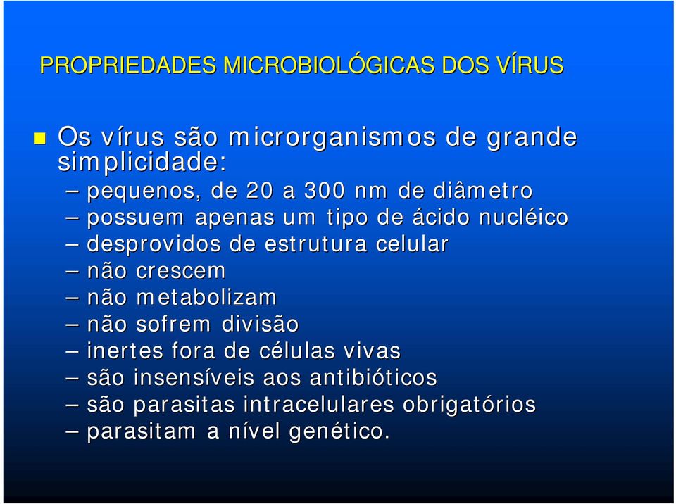 estrutura celular não crescem não metabolizam não sofrem divisão inertes fora de células c vivas