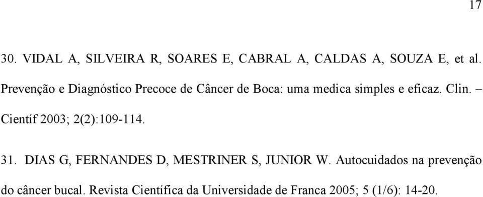 Científ 2003; 2(2):109-114. 31. DIAS G, FERNANDES D, MESTRINER S, JUNIOR W.