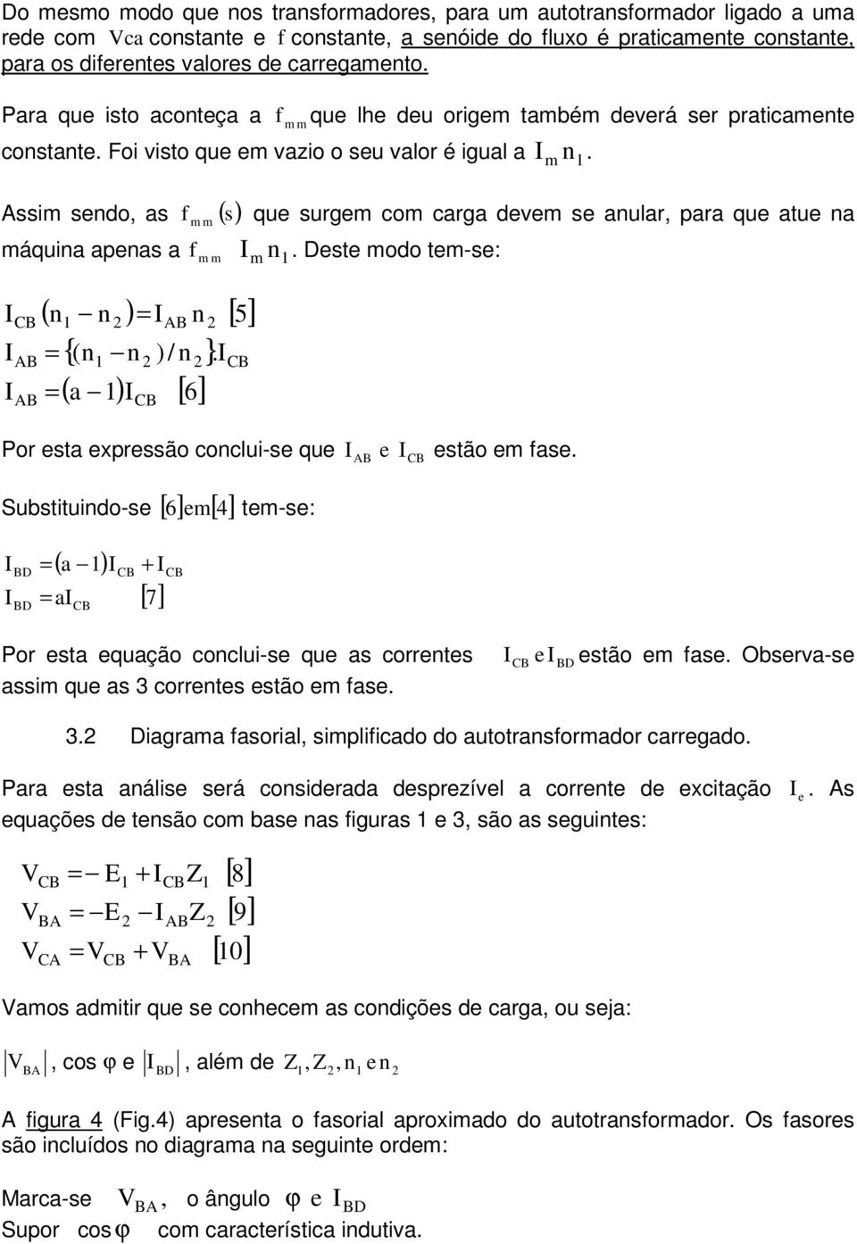 ssim sendo, as f m ( s) máquina apenas a m que surgem com carga devem se anular, para que atue na f m m ( n n ) n [ 5] {(n n )/ n }. ( a ) [ 6] m n.