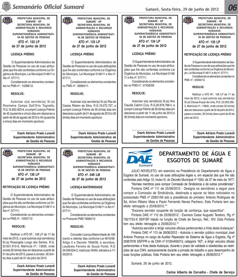 133 LP de 27 de junho de 2012 PREFEITURA MUNICIPAL DE SUMARÉ - SP SECRETARIA MUNICIPAL DE ADMINISTRAÇÃO E RECURSOS HUMANOS SUPERINTENDÊNCIA ADMINISTRATI- VA DE GESTÃO DE PESSOAS ATO nº.