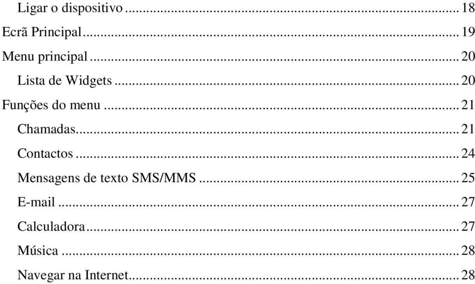 .. 21 Contactos... 24 Mensagens de texto SMS/MMS... 25 E-mail.