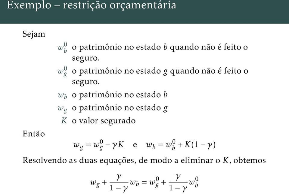 w b o patrimônio no estado b w g o patrimônio no estado g K o valor segurado w g =w 0 g γk e