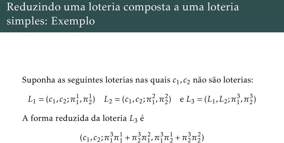 1,π1 2 ) L 2 =(c 1,c 2 ;π1 2,π2 2 ) e L 3 =(L 1,L 2 ;π1 3,π3 2 ) A forma
