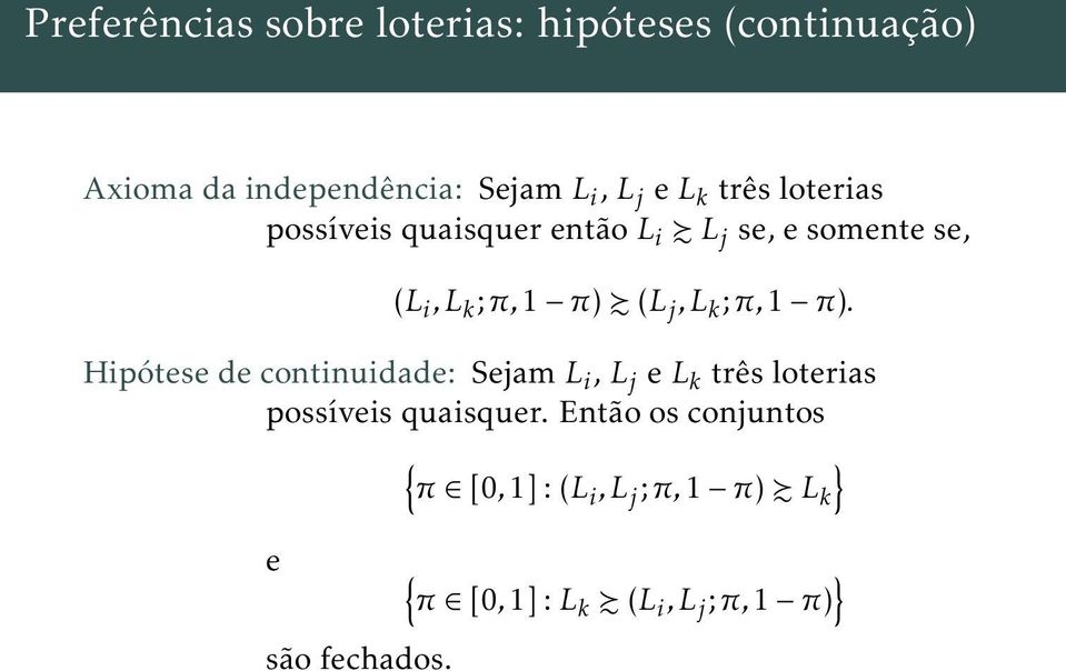 k ;π,1 π). Hipótese de continuidade: Sejam L i, L j e L k três loterias possíveis quaisquer.