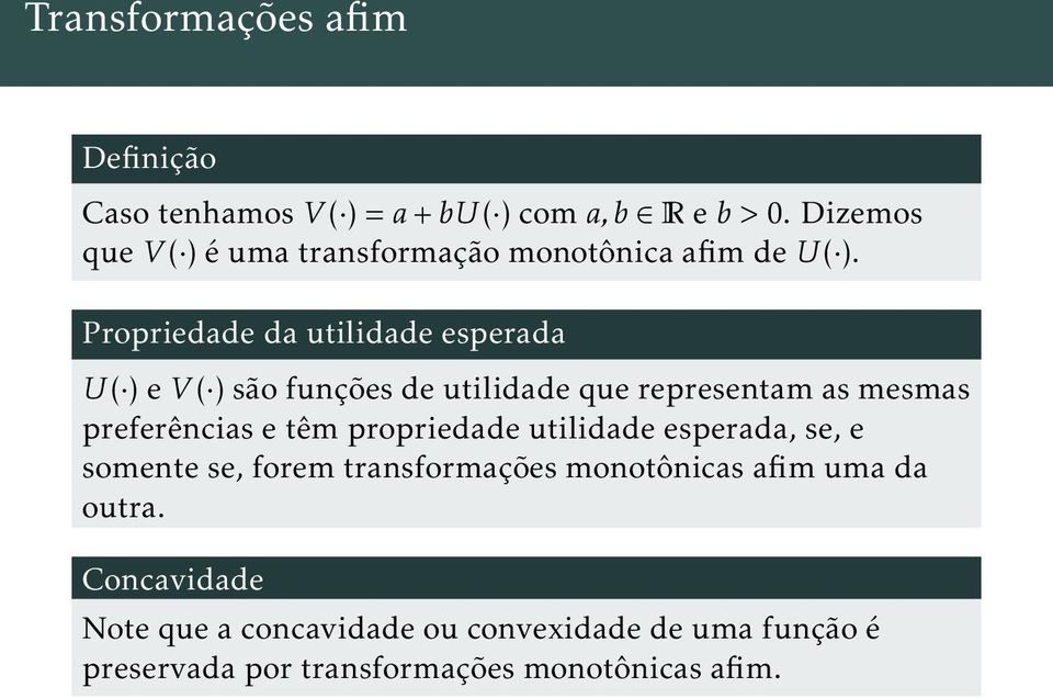 Propriedade da utilidade esperada U( )ev( )sãofunçõesdeutilidadequerepresentamasmesmas preferências e têm