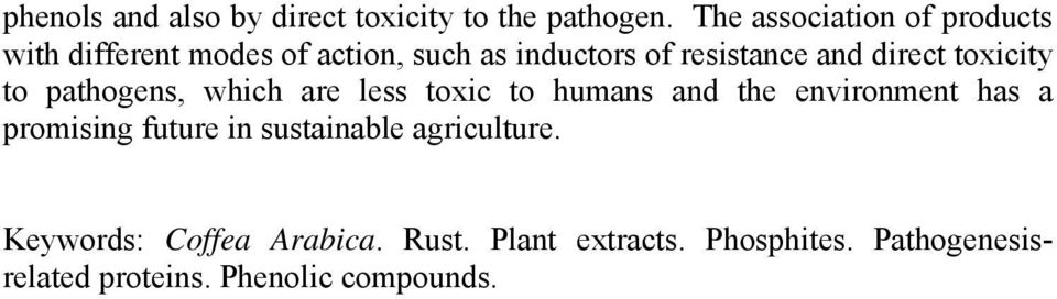 direct toxicity to pathogens, which are less toxic to humans and the environment has a promising