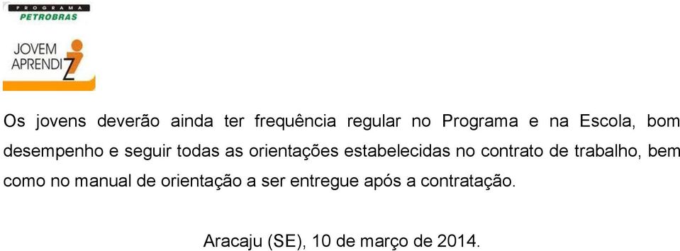 estabelecidas no contrato de trabalho, bem como no manual de