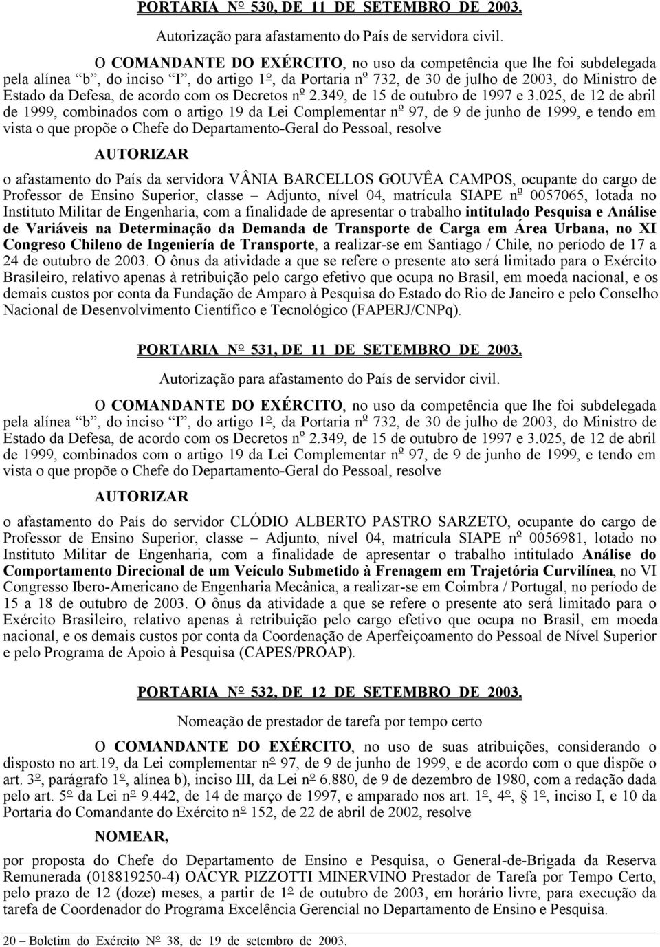 com os Decretos n o 2.349, de 15 de outubro de 1997 e 3.