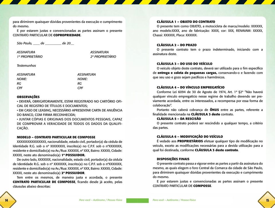 CARTÓRIO OFI- CIAL DE REGISTRO DE TÍTULOS E DOCUMENTOS; EM CASO DE LEASING, NECESSÁRIO APRESENTAR CARTA DE ANUÊNCIA DO BANCO, COM FIRMA RECONHECIDA; JUNTAR CÓPIAS E ORIGINAIS DOS DOCUMENTOS PESSOAIS,