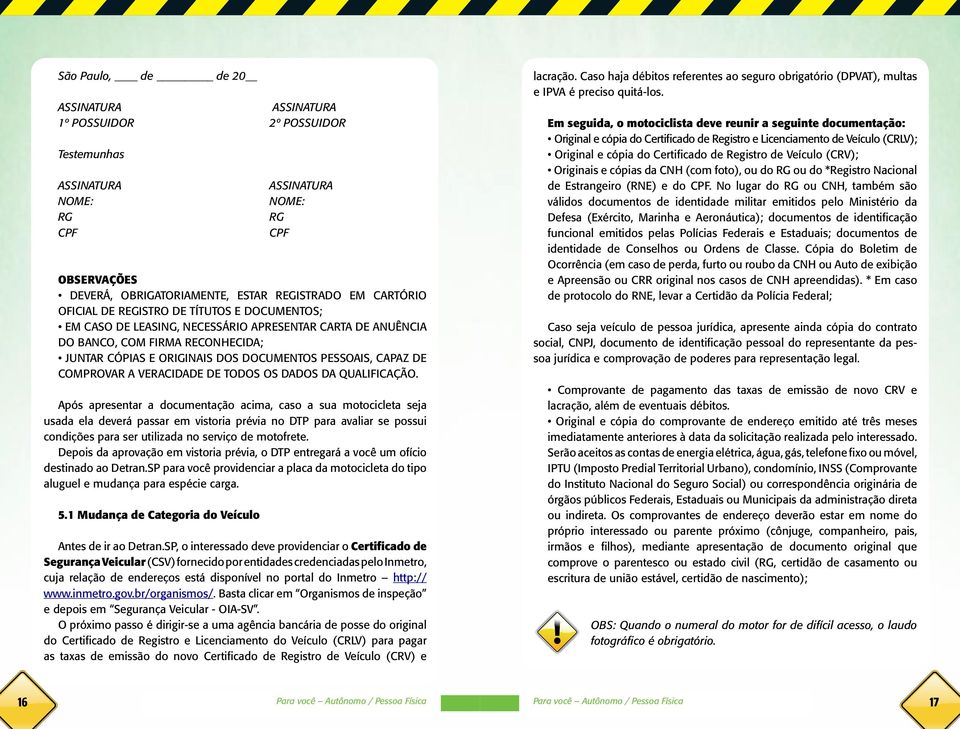 COMPROVAR A VERACIDADE DE TODOS OS DADOS DA QUALIFICAÇÃO.