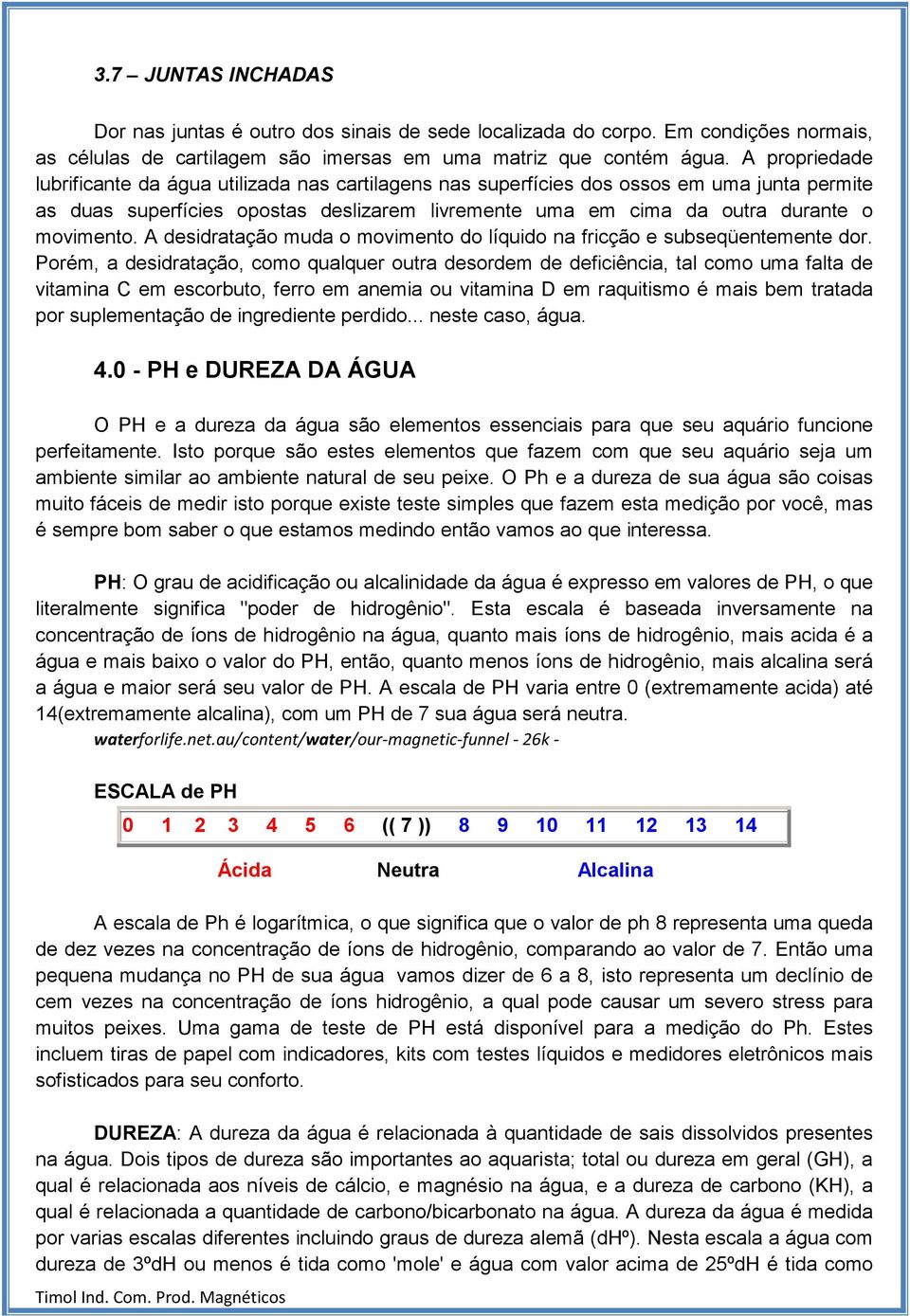 A desidratação muda o movimento do líquido na fricção e subseqüentemente dor.