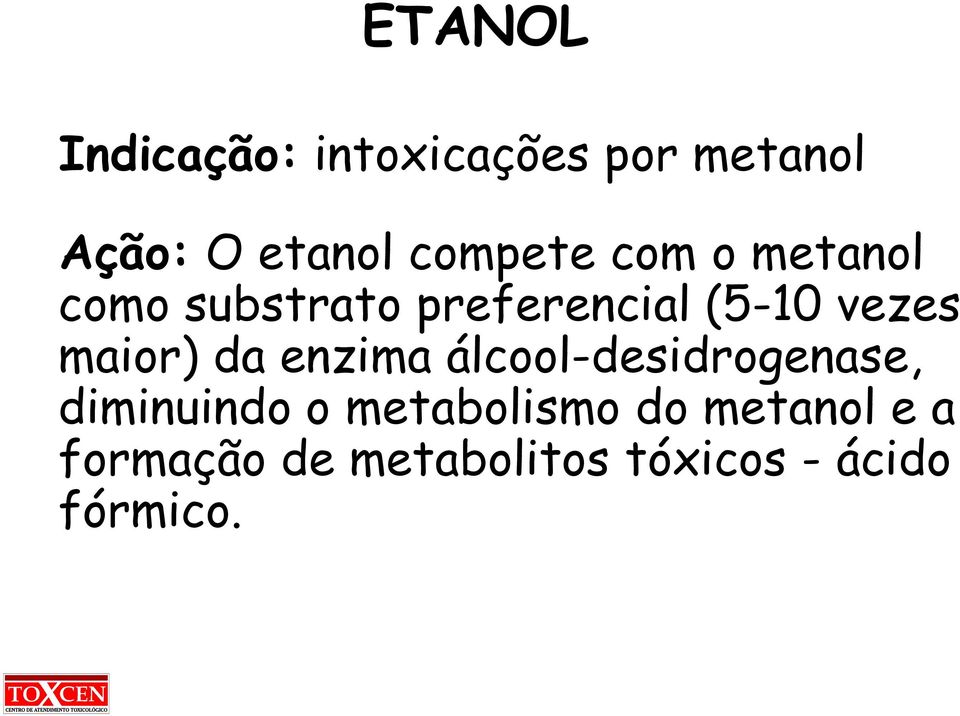 maior) da enzima álcool-desidrogenase, diminuindo o