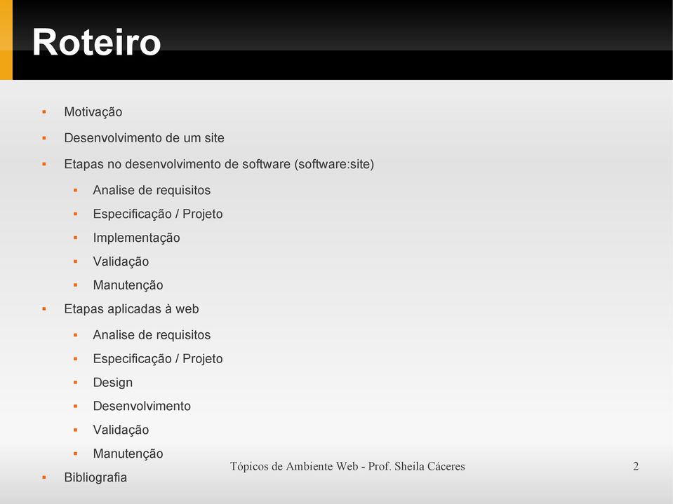 Manutenção Etapas aplicadas à web Analise de requisitos Especificação / Projeto Design