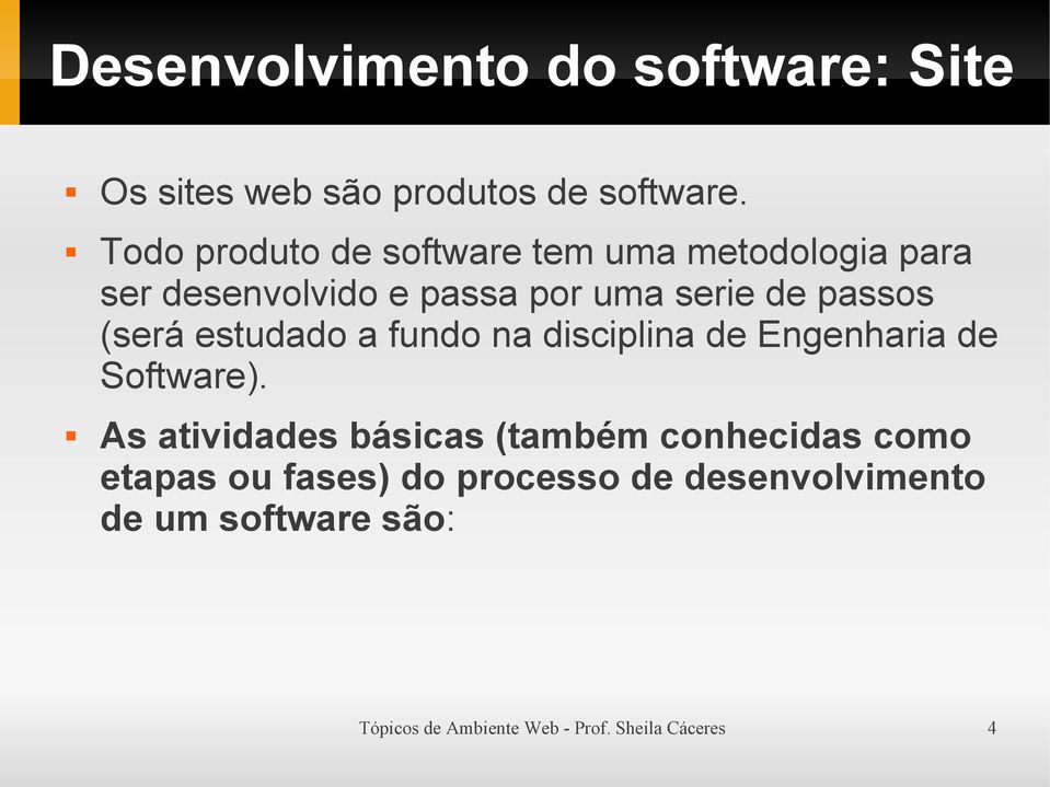 (será estudado a fundo na disciplina de Engenharia de Software).