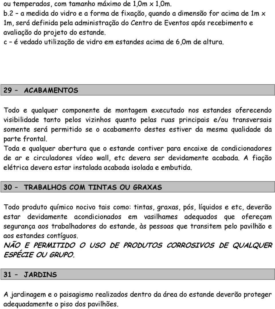 c é vedado utilização de vidro em estandes acima de 6,0m de altura.